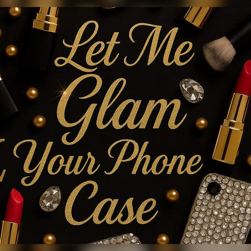 Let me glam your phone case