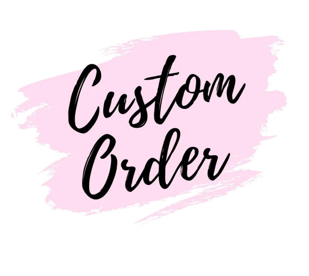 Custom order for Adeline