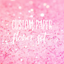 Load image into Gallery viewer, Custom paper flower set